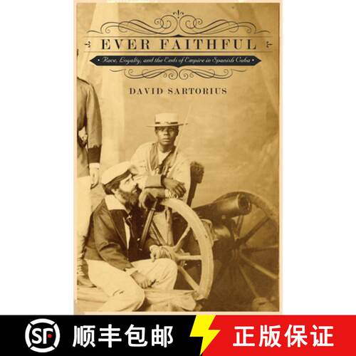 【3-4周达】Ever Faithful – Race, Loyalty, and the Ends of Empire in Spanish Cuba [9780822355939]