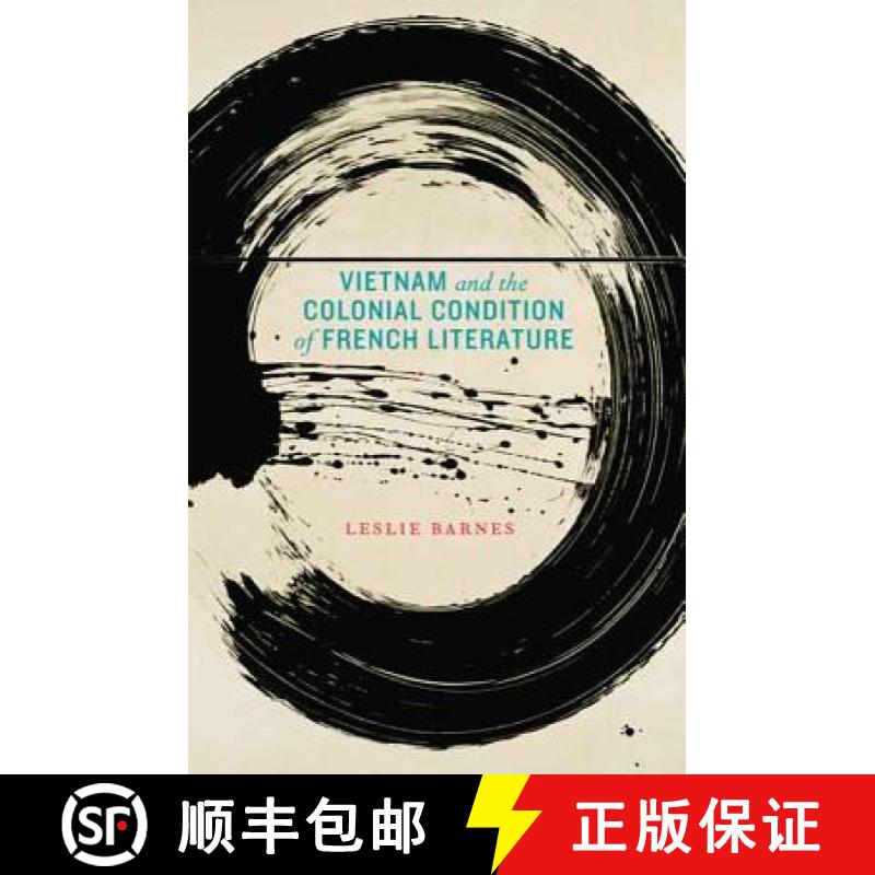【3-4周达】Vietnam and the Colonial Condition of French Literature [9780803249974]