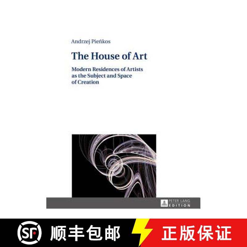 【2-3周达】The House of Art : Modern Residences of Artists as the Subject and Space of Creation [9783631669723]