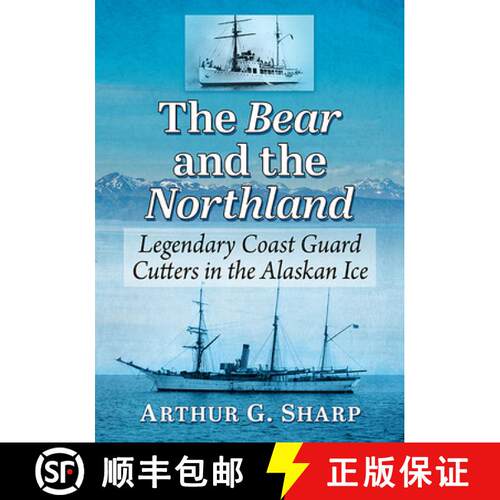 【3-4周达】The Bear and the Northland : Legendary Coast Guard Cutters in the Alaskan Ice [9781476692111]