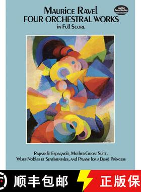 预订 Four Orchestral Works in Full Score: Rapsodie Espagnole, Mother Goose Suite, Valses Nobles Et Se... [9780486259628]