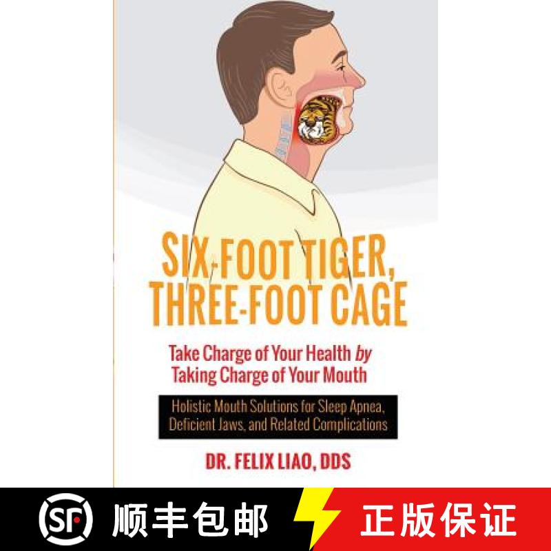 【2-3周达】Six-Foot Tiger, Three-Foot Cage: Take Charge of Your Health by Taking Charge of Your Mouth [9781944177591]