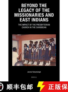 预订 Beyond the Legacy of the Missionaries and East Indians: The Impact of the Presbyterian Church in... [9789004416475]