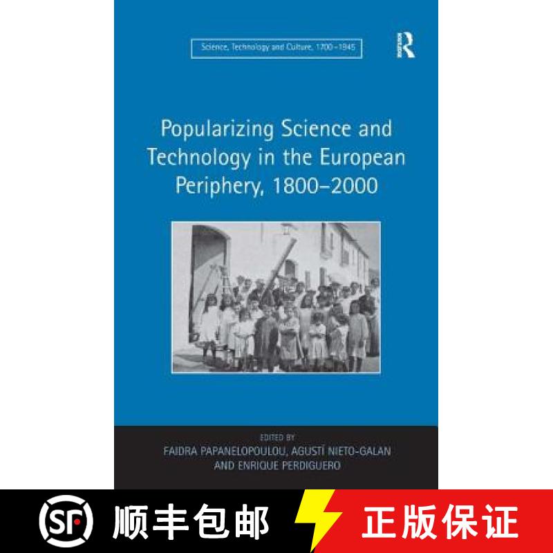 【3-4周达】Popularizing Science and Technology in the European Periphery, 1800-2000 [9780754662693]