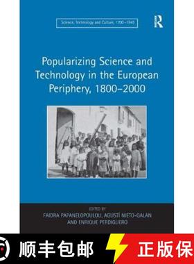 【3-4周达】Popularizing Science and Technology in the European Periphery, 1800-2000 [9780754662693]