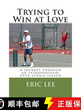 【3-4周达】Trying to Win at Love: A journey through an extraordinary USTA tennis season [9780967447650]