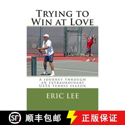 【3-4周达】Trying to Win at Love: A journey through an extraordinary USTA tennis season [9780967447650]