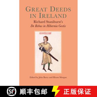 【3-4周达】精装 Great Deeds in Ireland: Richard Stanihurst's de Rebus in Hibernia Gestis [9781909005723]