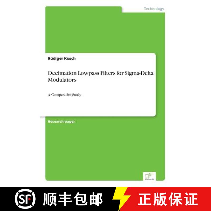 预订 Decimation Lowpass Filters for Sigma-Delta Modulators: A Comparative Study [9783838662329]