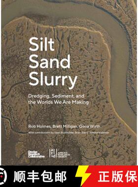 【3-4周达】Silt Sand and Slurry : Dredging, Sediment, and the Worlds We Are Making [9781954081840]