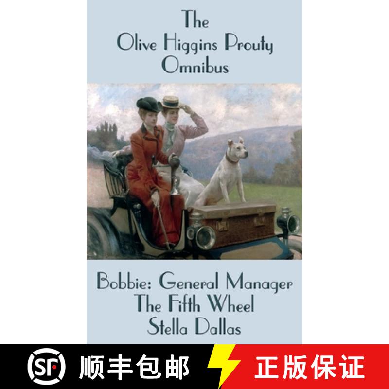 【3-4周达】The Olive Higgins Prouty Omnibus: Bobbie: General Manager, The Fifth Wheel, Stella Dallas [9781515449416]