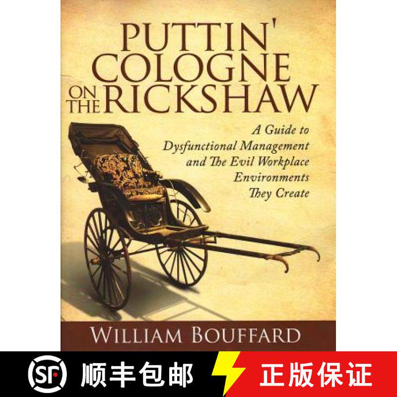 预订 Puttin' Cologne on the Rickshaw: A Guide to Dysfunctional Management and the Evil Workplace Envi... [9780984799909]