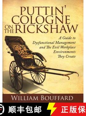 预订 Puttin' Cologne on the Rickshaw: A Guide to Dysfunctional Management and the Evil Workplace Envi... [9780984799909]