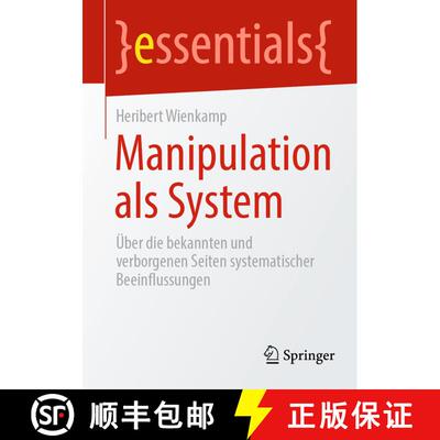 【3-4周达】Manipulation als System : Über die bekannten und verborgenen Seiten systematischer Beeinf... [9783662651339]