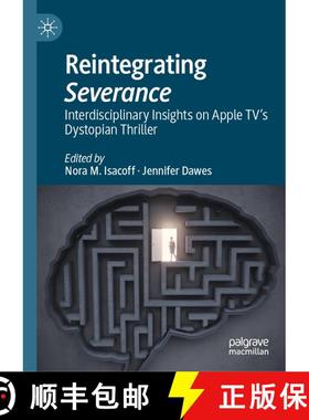 【3-4周达】Reintegrating Severance : Interdisciplinary Insights on Apple TV's Dystopian Thriller [9783031574474]