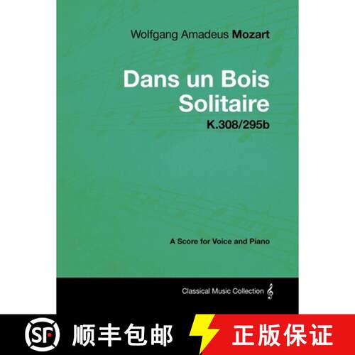 【3-4周达】Wolfgang Amadeus Mozart - Dans Un Bois Solitaire - K.308/295b - A Score for Voice and Piano [9781447441625]