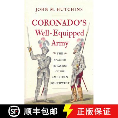 【3-4周达】精装 Coronado's Well-Equipped Army: The Spanish Invasion of the American Southwest [9781594162084]