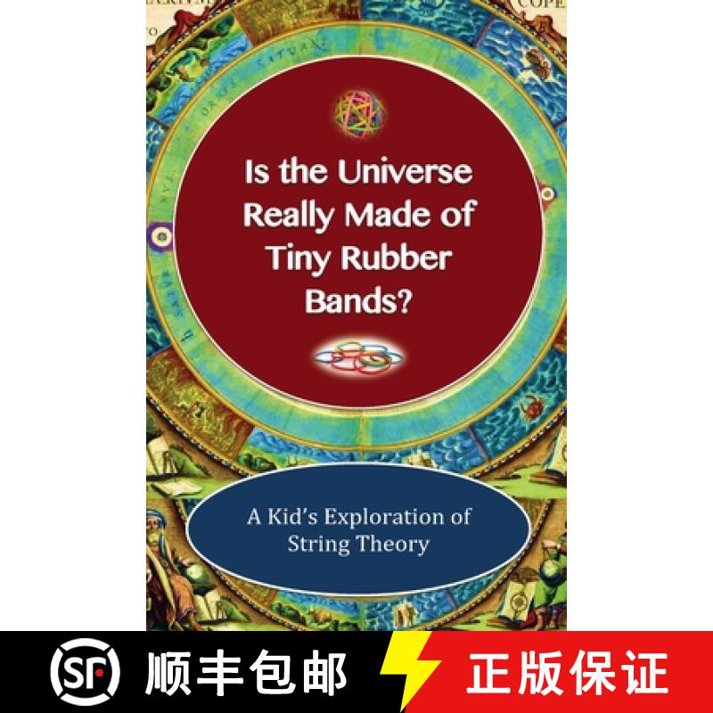【3-4周达】Is The Universe Really Made of Tiny Rubber Bands? A Kid's Exploration of String Theory [9781565432574]