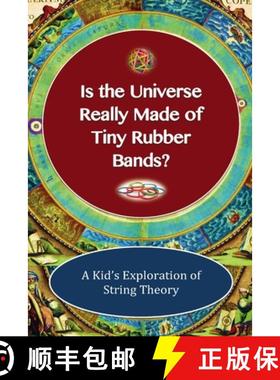 【3-4周达】Is The Universe Really Made of Tiny Rubber Bands? A Kid's Exploration of String Theory [9781565432574]