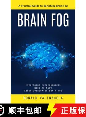 预订 Brain Fog: A Practical Guide to Banishing Brain Fog (Everything Entrepreneurs Need to Know About... [9781775243601]
