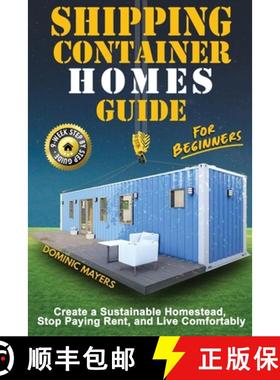 【3-4周达】Shipping Container Homes Guide For Beginners: Create A Sustainable Homestead, Stop Paying ... [9798987427200]