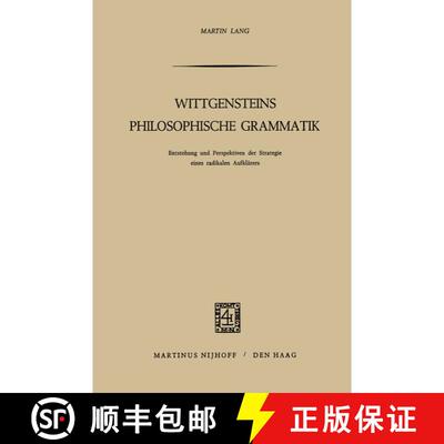 【3-4周达】Wittgensteins Philosophische Grammatik : Entstehung und Perspektiven der Strategie eines r... [9789024712045]