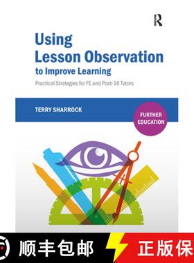 【3-4周达】Using Lesson Observation to Improve Learning : Practical Strategies for FE and Post-16 Tutors [9781912096398]