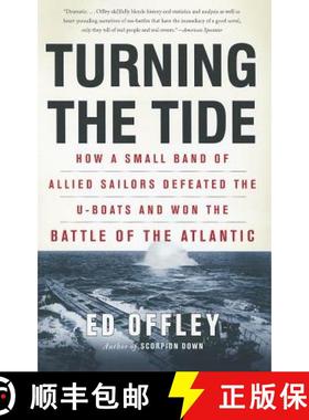 【3-4周达】Turning the Tide: How a Small Band of Allied Sailors Defeated the U-boats and Won the Batt... [9780465028733]