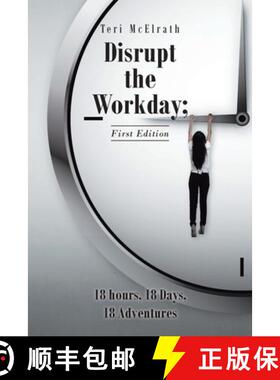 【3-4周达】Disrupt the Workday; 18 Hours, 18 Days, 18 Adventures: First Edition [9781638440086]