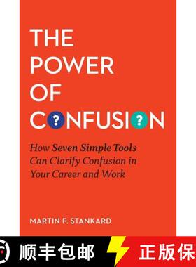 预订 The Power of Confusion: How Seven Simple Tools Can Clarify Confusion In Your Career and Work [9780692754986]