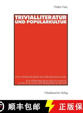 【3-4周达】Trivialliteratur Und Popularkultur: Vom Heftromanleser Zum Fernsehzuschauer. Eine Literatu... [9783531124681]