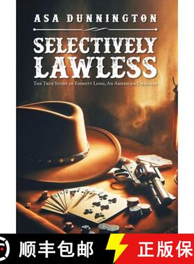 预订 SELECTIVELY LAWLESS: THE TRUE STORY OF EMMETT LONG, AN AMERICAN ORIGINAL [9781684867745]