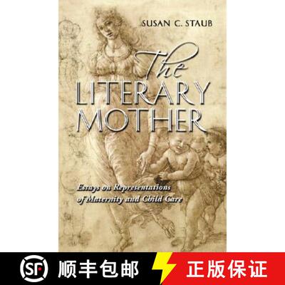 【3-4周达】The Literary Mother : Essays on Representations of Maternity and Child Care [9780786430468]