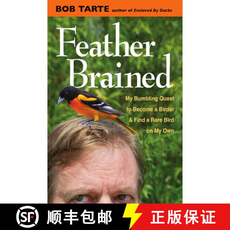 预订 Feather Brained: My Bumbling Quest to Become a Birder and Find a Rare Bird on My Own [9780472119868]
