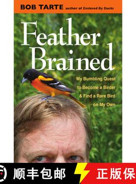预订 Feather Brained: My Bumbling Quest to Become a Birder and Find a Rare Bird on My Own [9780472119868]