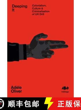 【3-4周达】Deeping It: Colonialism, Culture & the Criminalisation of UK Drill [9781912489787]