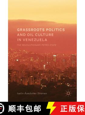 【3-4周达】Grassroots Politics and Oil Culture in Venezuela : The Revolutionary Petro-State [9783319595061]
