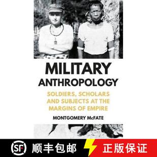 【3-4周达】Military Anthropology: Soldiers, Scholars and Subjects at the Margins of Empire [9781849048125]