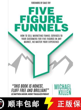 预订 Five Figure Funnels: How To Sell Marketing Funnel Services To Your Customers For Five Figures In... [9781649451293]