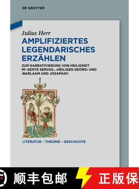 【3-4周达】Amplifiziertes Legendarisches Erzählen: Zur Narrativierung Von Heiligkeit Im 'Sente Serva... [9783119141918]
