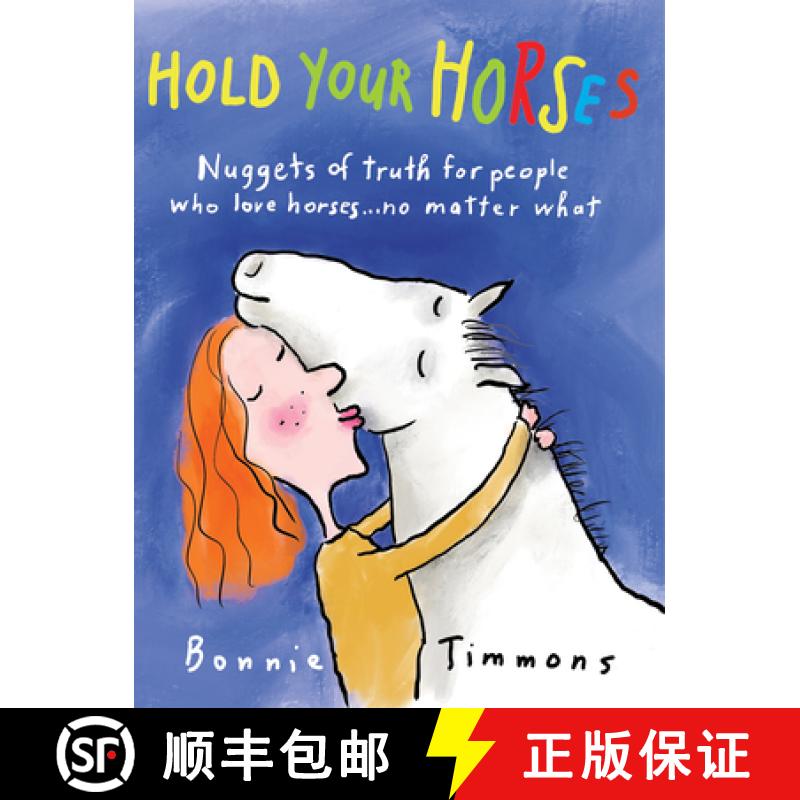 【3-4周达】Hold Your Horses: Nuggets of Truth for People Who Love Horses...No Matter What (Gift book ... [9780761115366]
