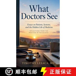 【3-4周达】What Doctors See : Essays on Patients, Systems, and the Hidden Life of Medicine [9798235508743]