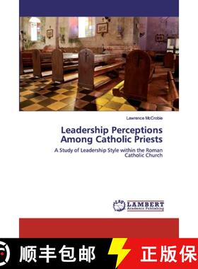 预订 Leadership Perceptions Among Catholic Priests [9786200327017]