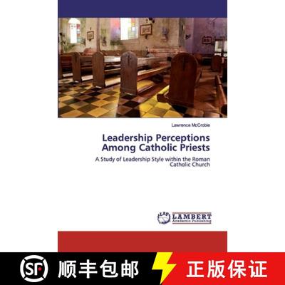 预订 Leadership Perceptions Among Catholic Priests [9786200327017]