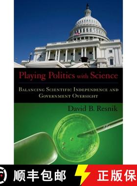 【3-4周达】Playing Politics with Science: Balancing Scientific Independence and Government Oversight [9780195375893]