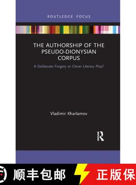 【3-4周达】The Authorship of the Pseudo-Dionysian Corpus: A Deliberate Forgery or Clever Literary Ploy? [9781032176666]