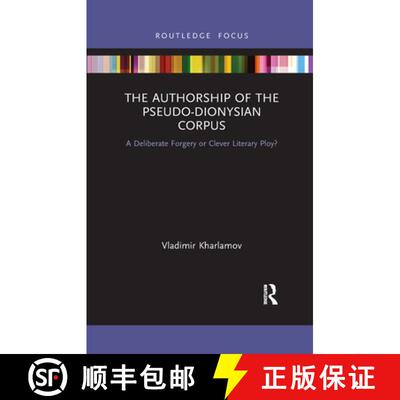 【3-4周达】The Authorship of the Pseudo-Dionysian Corpus: A Deliberate Forgery or Clever Literary Ploy? [9781032176666]