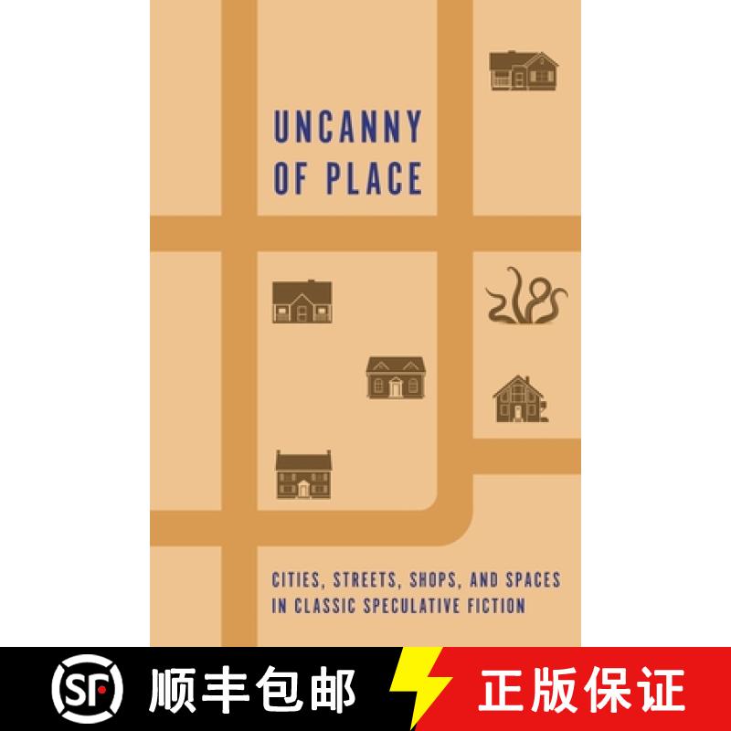 【3-4周达】Uncanny of Place: Cities, Streets, Shops, and Spaces in Classic Speculative Fiction [9781616465780]
