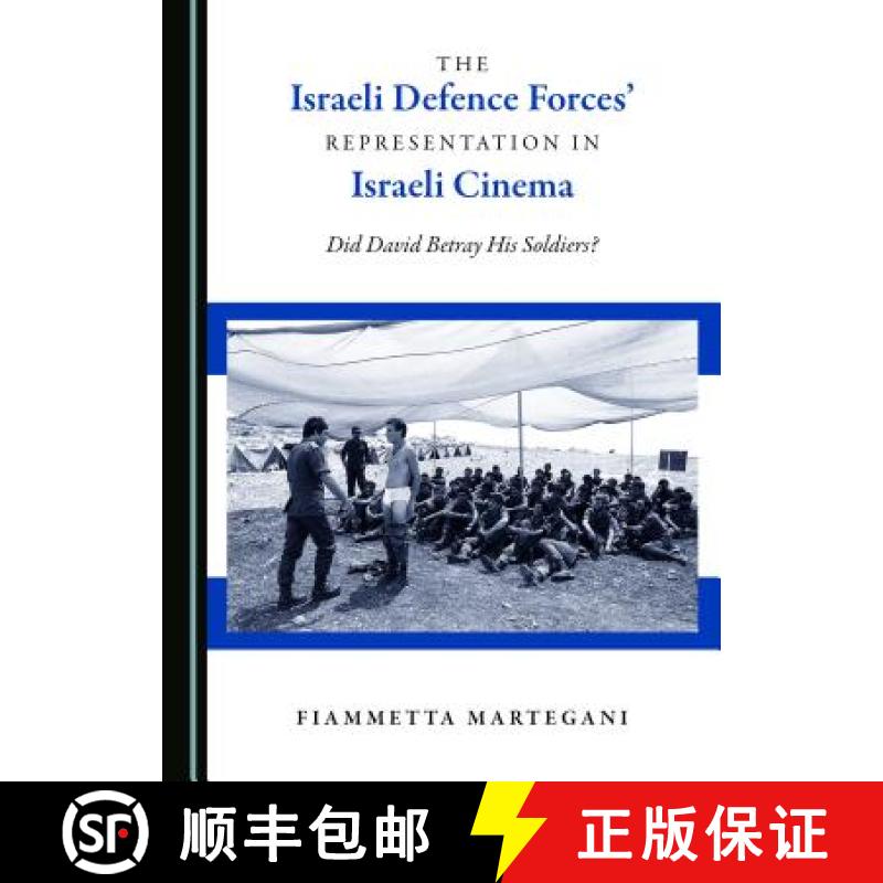 预订 The Israeli Defence Forcesâ (Tm) Representation in Israeli Cinema: Did David Betray His Soldiers? [9781443891189]
