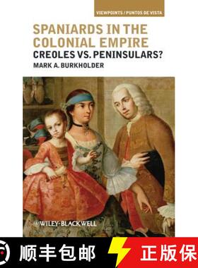 【3-4周达】Spaniards In The Colonial Empire -  Creoles Vs. Peninsulars? [Wiley历史] [9781405196413]